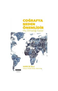 Coğrafya Neden Önemlidir-Hiç Olmadığı Kadar - Harm De Blij - Hece Yayınları