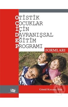 Otistik Çocuklar İçin Davranışsal Eğitim Programı Formları - Gönül Kırcaali İftar - Anı Yayıncılık Otistik Çocuklar İçin Davranışsal Eğitim Programı Formları - Gönül Kırcaali İftar - Anı Yayıncılık