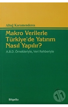 Makro Verilerle Türkiye'de Yatırım Nasıl Yapılır? - Altuğ Karamenderes - Bilgesu Yayıncılık