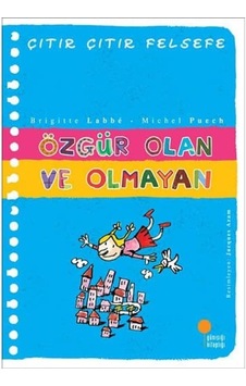 Çıtır Çıtır Felsefe 9 - Özgür Olan Ve Olmayan: 4, 5, 6. Sınıflar Çıtır Çıtır Felsefe 9 - Özgür Olan Ve Olmayan: 4, 5, 6. Sınıflar