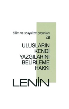 Ulusların Kendi Yazgılarını Belirleme Hakkı - Vladimir İlyiç Lenin - Bilim ve Sosyalizm Yayınları Ulusların Kendi Yazgılarını Belirleme Hakkı - Vladimir İlyiç Lenin - Bilim ve Sosyalizm Yayınları