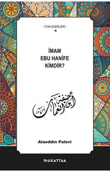 İmam Ebu Hanife Kimdir? - Alaeddin Palevi - Mukattaa İmam Ebu Hanife Kimdir? - Alaeddin Palevi - Mukattaa