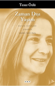 Zaman Dışı Yaşam - Tezer Özlü - Yapı Kredi Yayınları Zaman Dışı Yaşam - Tezer Özlü - Yapı Kredi Yayınları
