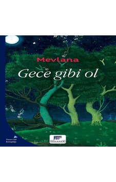 Gece Gibi Ol - Mevlana Celaleddin-i Rumi - Gelenek Yayınları Gece Gibi Ol - Mevlana Celaleddin-i Rumi - Gelenek Yayınları