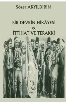 Bir Devrin Hikayesi ve İttihat ve Terakki - Sözer Akyıldırım - Northern Lights