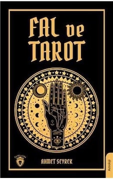 Fal ve Tarot Kitabı - Ahmet Seyrek - Dorlion Yayınevi Fal ve Tarot Kitabı - Ahmet Seyrek - Dorlion Yayınevi