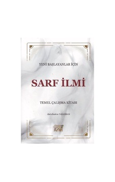 Yeni Başlayanlar İçin Sarf İlmi / Abdülhakim Nalkıran Yeni Başlayanlar İçin Sarf İlmi / Abdülhakim Nalkıran