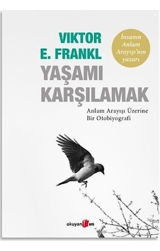 Yaşamı Karşılamak - Viktor Emil Frankl - Okuyan Us Yayınları Yaşamı Karşılamak - Viktor Emil Frankl - Okuyan Us Yayınları