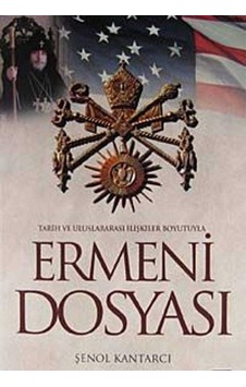 Tarih Ve Uluslararası İlişkiler Boyutuyla Ermeni Dosyası - Şenol Kantarcı İlk Baskı 2011 Tarih Ve Uluslararası İlişkiler Boyutuyla Ermeni Dosyası - Şenol Kantarcı İlk Baskı 2011