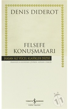 Felsefe Konuşmaları - Hasan Ali Yücel Klasikleri - Denis Diderot - İş Bankası Kültür Yayınları Felsefe Konuşmaları - Hasan Ali Yücel Klasikleri - Denis Diderot - İş Bankası Kültür Yayınları