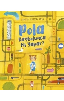 Pola Kaybolunca Ne Yapar? - Gabriela Rzepecka - Weiss - Timaş Çocuk Pola Kaybolunca Ne Yapar? - Gabriela Rzepecka - Weiss - Timaş Çocuk