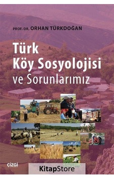 Türk Köy Sosyolojisi ve Sorunlarımız / Prof. Dr. Orhan Türkdoğan
