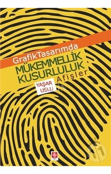 Grafik Tasarımda Mükemmellik Kusurluluk Afişler - Yaşar Uslu - Ekin Basım Yayın