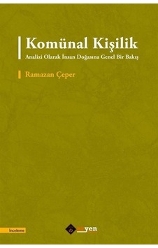 Komunal Kişilik Analizi Olarak İnsan Doğasına Genel Bir Bakış - Ramazan Çeper - Aryen Komunal Kişilik Analizi Olarak İnsan Doğasına Genel Bir Bakış - Ramazan Çeper - Aryen