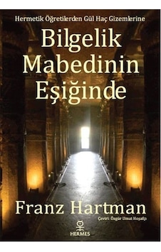 Bilgelik Mabedinin Eşiğinde - Franz Hartmann - Hermes Yayınları Bilgelik Mabedinin Eşiğinde - Franz Hartmann - Hermes Yayınları