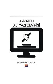 Ayrıntılı Altyazı Çevirisi - A. Şirin Okyavuz - Siyasal Kitabevi Ayrıntılı Altyazı Çevirisi - A. Şirin Okyavuz - Siyasal Kitabevi
