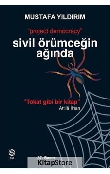 Sivil Örümceğin Ağında "Project Democracy" / Mustafa Yıldırım Sivil Örümceğin Ağında "Project Democracy" / Mustafa Yıldırım