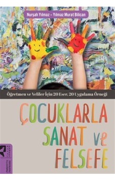 Çocuklarla Sanat ve Felsefe - Nurşah Yılmaz - Hayalperest Yayınevi Çocuklarla Sanat ve Felsefe - Nurşah Yılmaz - Hayalperest Yayınevi