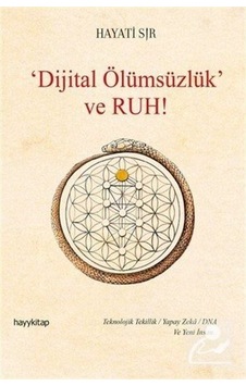 Dijital Ölümsüzlük ve Ruh! - Hayati Sır - Hayykitap Dijital Ölümsüzlük ve Ruh! - Hayati Sır - Hayykitap