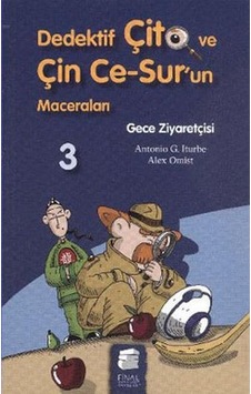 Dedektif Çito ve Çin Ce-Sur'un Maceraları 3 - Gece Ziyaretçisi - Antonio G. Iturbe - Final Kültür Sanat Yayınları Dedektif Çito ve Çin Ce-Sur'un Maceraları 3 - Gece Ziyaretçisi - Antonio G. Iturbe - Final Kültür Sanat Yayınları