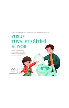 Yusuf Tuvalet Eğitimi Alıyor - Yusufun Maceralar - Pedagojik Eğitim Hikayeleri Seti 1 - Fazilet Seyitoğlu - Cezve Çocuk