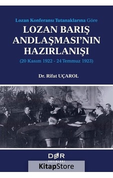 Lozan Barış Andlaşması'nın Hazırlanışı: 20 Kasım 1922 - 24 Temmuz 1923 - Lozan Konferansı Tutanaklar - Rıfat Uçarol - Der Yayınları Lozan Barış Andlaşması'nın Hazırlanışı: 20 Kasım 1922 - 24 Temmuz 1923 - Lozan Konferansı Tutanaklar - Rıfat Uçarol - Der Yayınları
