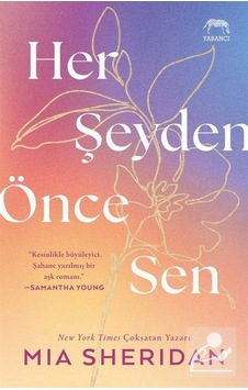 Her Şeyden Önce Sen - Mia Sheridan - Yabancı