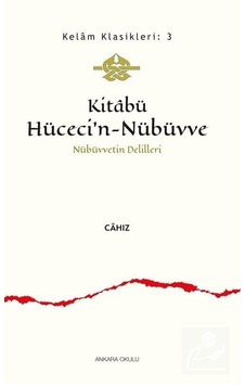 Kitabü Hüceci'n  - Nübüvve Nübüvvetin Delilleri  - Cahiz  - Ankara Okulu Yayınları