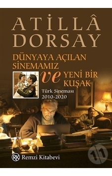 Dünyaya Açılan Sinemamız ve Yeni Bir Kuşak - Atilla Dorsay - Remzi Kitabevi Dünyaya Açılan Sinemamız ve Yeni Bir Kuşak - Atilla Dorsay - Remzi Kitabevi