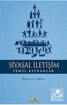 Siyasal İletişim Temel Kavramlar / Darren G Lilleker Siyasal İletişim Temel Kavramlar / Darren G Lilleker