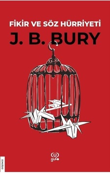 Fikir ve Söz Hürriyeti - John Bagnell Bury - Gufo Yayınları Fikir ve Söz Hürriyeti - John Bagnell Bury - Gufo Yayınları