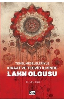 Temel Meseleleriyle Kıraat Ve Tecvid İlminde Lahn Olgusu / İdr...
