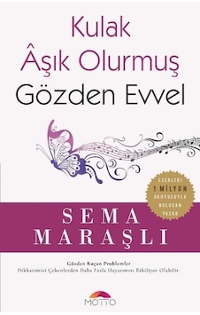 Kulak Aşık Olurmuş Gözden Evvel - Sema Maraşlı - Motto Yayınları Kulak Aşık Olurmuş Gözden Evvel - Sema Maraşlı - Motto Yayınları