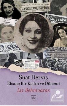 Suat Derviş: Efsane Bir Kadın ve Dönemi / Liz Behmoaras