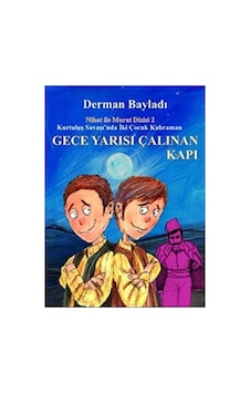Kurtuluş Savaşında İki Çocuk Kahraman Gece Yarısı Çalınan Kapı 2.kitap- Derman Bayladı Kurtuluş Savaşında İki Çocuk Kahraman Gece Yarısı Çalınan Kapı 2.kitap- Derman Bayladı