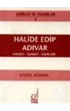 Halide Edip Adıvar Hayatı - Sanatı - Eserleri - Gönül Ağababa - Boğaziçi Yayınları Halide Edip Adıvar Hayatı - Sanatı - Eserleri - Gönül Ağababa - Boğaziçi Yayınları