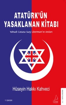 Atatürk Ün Yasaklanan Kitabı - Yahudi Casusu Suzy Liberman In Anıları - Ybve-672458 Atatürk Ün Yasaklanan Kitabı - Yahudi Casusu Suzy Liberman In Anıları - Ybve-672458