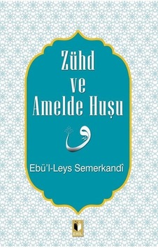 Zühd ve Amelde Huşu / Ebü'l Leys Semerkandi