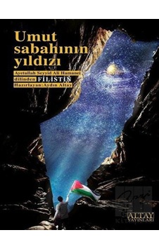 Umut Sabahının Yıldızı  - Ayetullah Seyyid Ali Hamanei  - Altay Yayınları