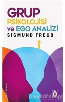 Grup Psikolojisi ve Ego Analizi - Sigmund Freud - Dorlion Yayınevi