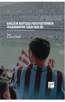 Bağlılık Mottosu Perspektifinden Trabzonspor Taraftarlığı / Dr... Bağlılık Mottosu Perspektifinden Trabzonspor Taraftarlığı / Dr...