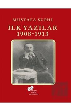 İlk Yazılar 1908- 1913 - Sosyal Tarih Yayınları İlk Yazılar 1908- 1913 - Sosyal Tarih Yayınları