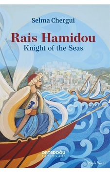 Rais Hamidou - Knight of the Seas - Selma Chergui - Ortadoğu Yayınları Rais Hamidou - Knight of the Seas - Selma Chergui - Ortadoğu Yayınları