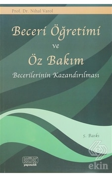 Beceri Öğretimi ve Öz Bakım Becerilerinin Kazandırılması - Nihal Varol - Kök Yayıncılık