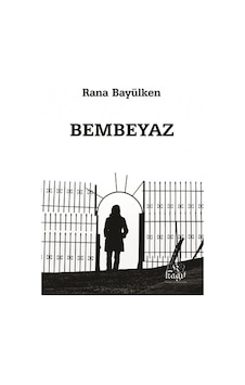 Bembeyaz - Rana Bayülken - Kağıt Yayınevi ve Danışmanlık