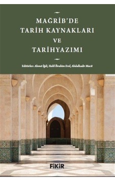 Mağrib'de Tarih Kaynakları Ve Tarihyazımı / Doç. Dr. Abdulkadi... Mağrib'de Tarih Kaynakları Ve Tarihyazımı / Doç. Dr. Abdulkadi...