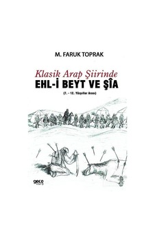 Klasik Arap Şiirinde Ehl-i Beyt ve Şia - M. Faruk Toprak - Gece Kitaplığı Klasik Arap Şiirinde Ehl-i Beyt ve Şia - M. Faruk Toprak - Gece Kitaplığı
