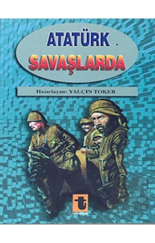 Atatürk Savaşlarda - Yalçın Toker - Toker Yayınları Atatürk Savaşlarda - Yalçın Toker - Toker Yayınları