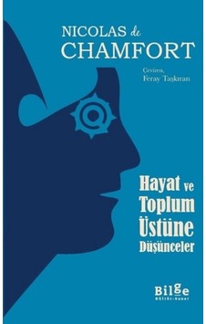 Hayat ve Toplum Üstüne Düşünceler - de Chamfort - Bilge Kültür Sanat