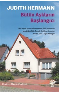 Bütün Aşkların Başlangıcı / Judith Hermann Bütün Aşkların Başlangıcı / Judith Hermann